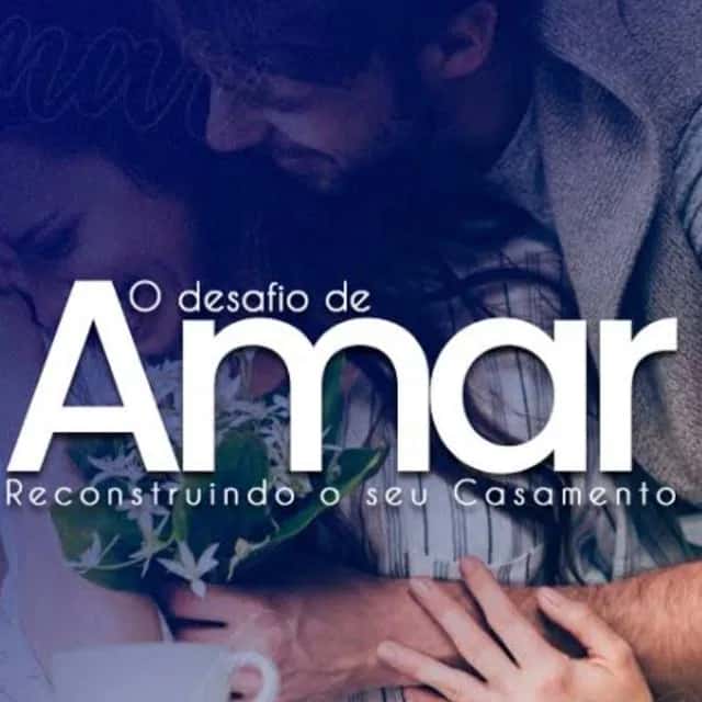 O Desafio De Amar — grupos de WhatsApp