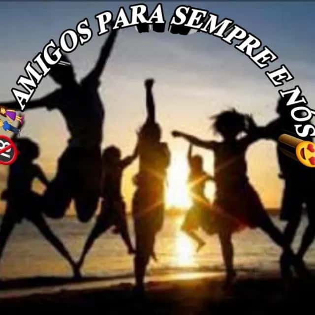 Amigos Para Sempre E Nós — grupos de WhatsApp