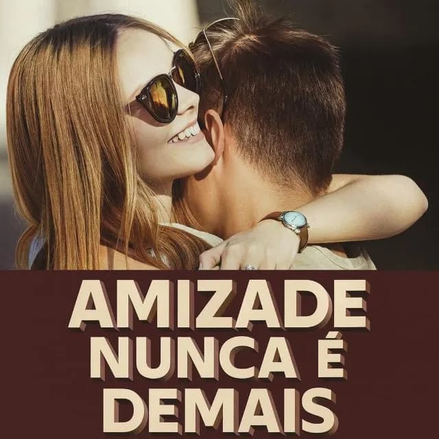 Amizades Nunca Sao Demais
