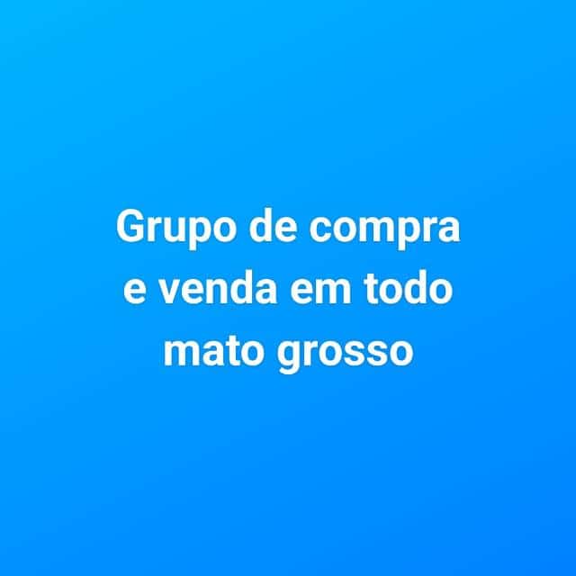 Grupo De Compra e Venda Em Todo Mato Grosso — grupos de WhatsApp
